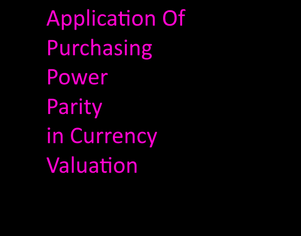 Application of Purchasing Power Parity in Currency Valuation